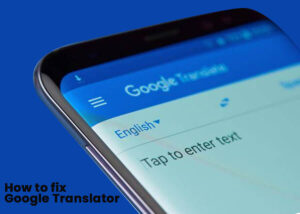 How to fix Google Translator