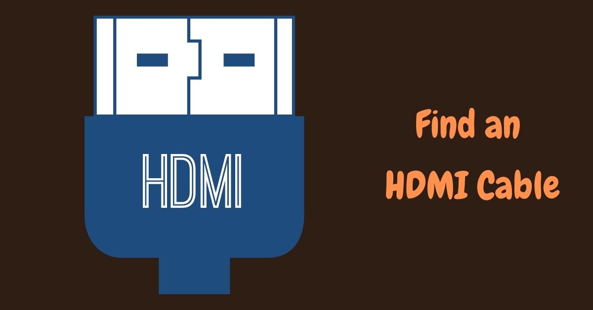 Find an HDMI Cable