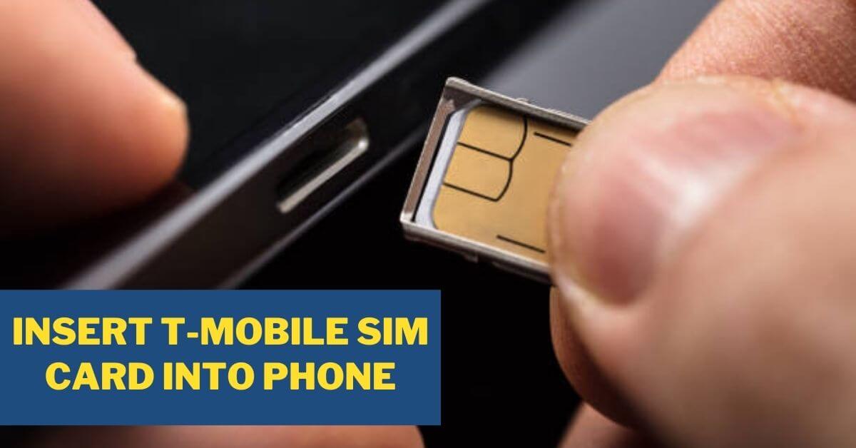 Insert T-Mobile Sim Card into Phone