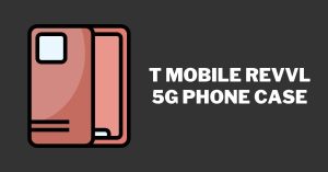 T Mobile revvl 5G Phone Case