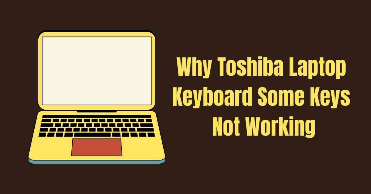 Why Toshiba Laptop Keyboard Some Keys Not Working