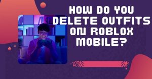 How Do You Delete Outfits On Roblox Mobile