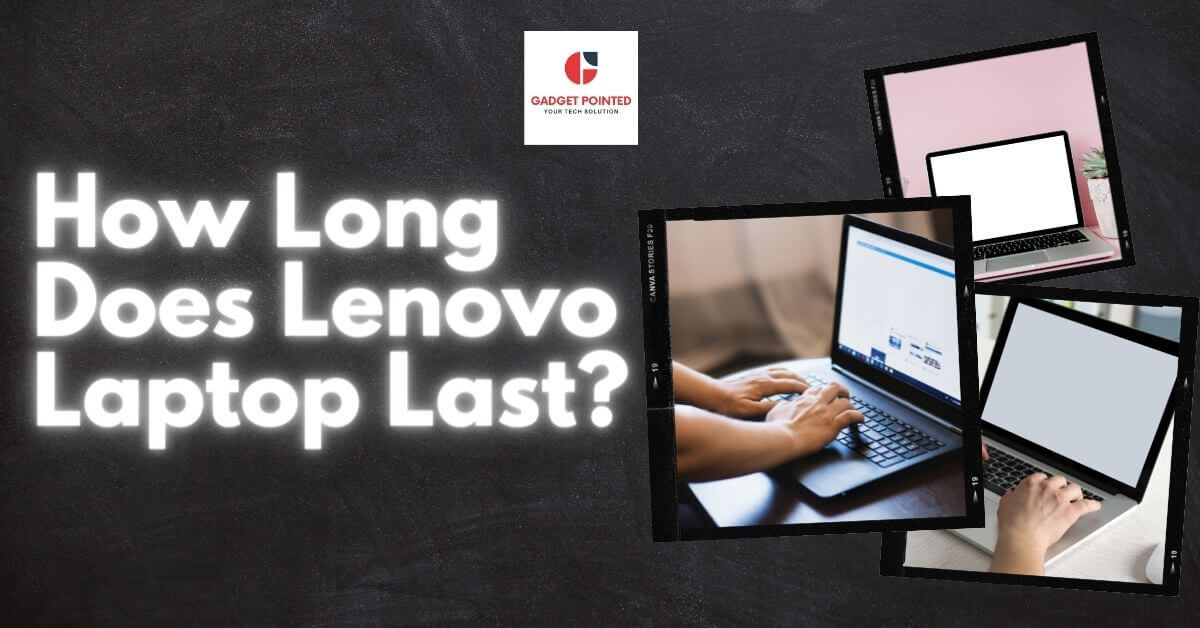 How Long Does Lenovo Laptop Last