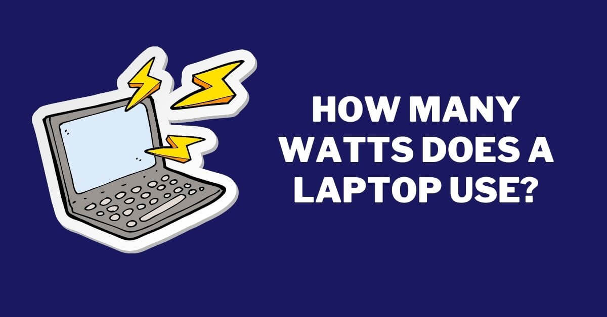 How Many Watts Does A Laptop Use