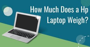 How Much Does a Hp Laptop Weigh