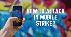 How To Attack In Mobile Strike
