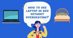How To Use Laptop In Bed Without Overheating