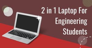 2 in 1 Laptop For Engineering Students
