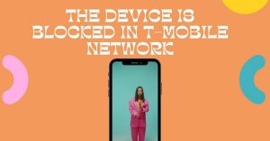 The Device Is Blocked In T-mobile Network