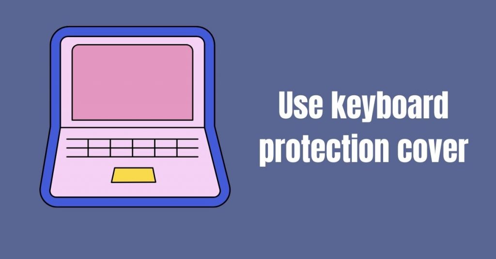 How to Protect Your Keyboard When Using a 2 in 1 Laptop?