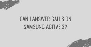 Can I answer calls on Samsung active 2?
