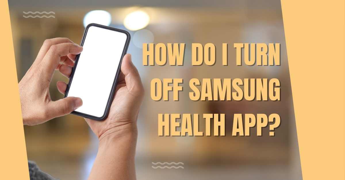 How do I turn off Samsung health app?