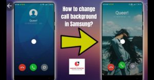 How to change call background in Samsung