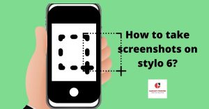 How to take screenshots on stylo 6?