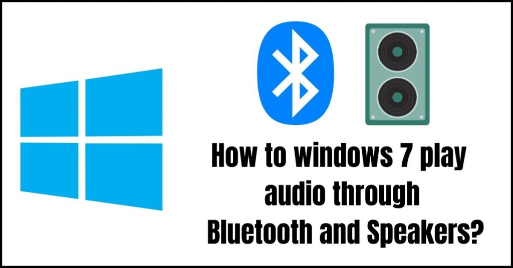 How to windows 7 play audio through Bluetooth and Speakers?