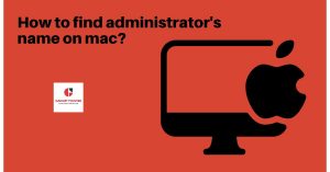 How do I find the administrator name and password on my Mac?
