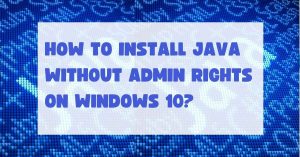 How to install java without admin rights windows 10