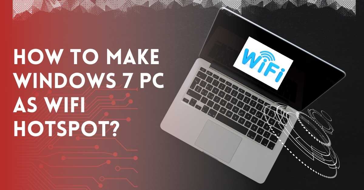 How to make windows 7 pc as wifi hotspot?