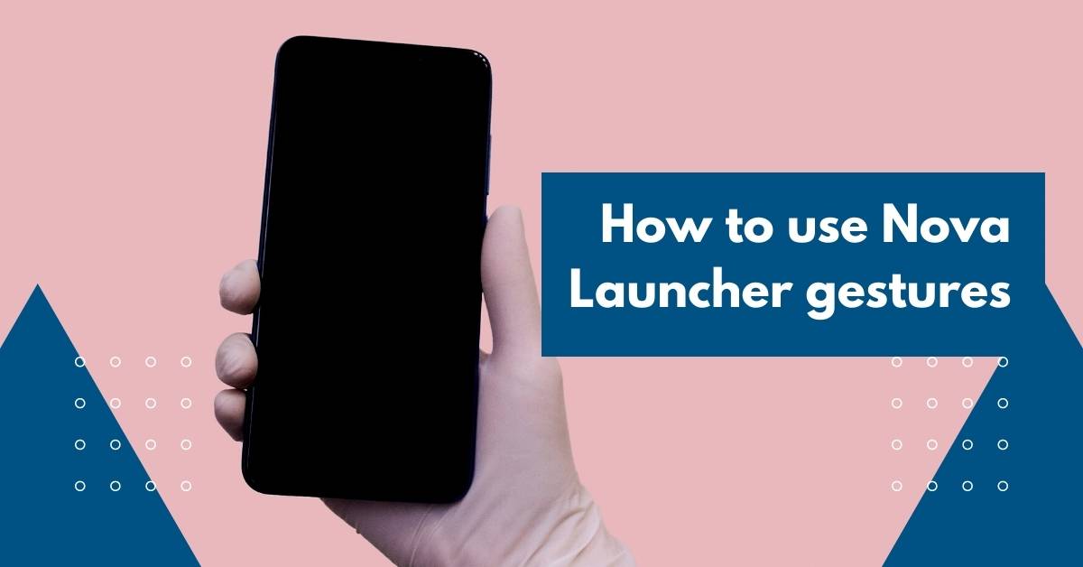 The Best Nova Launcher Android 11 Gestures.