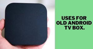 Uses for old android tv box.