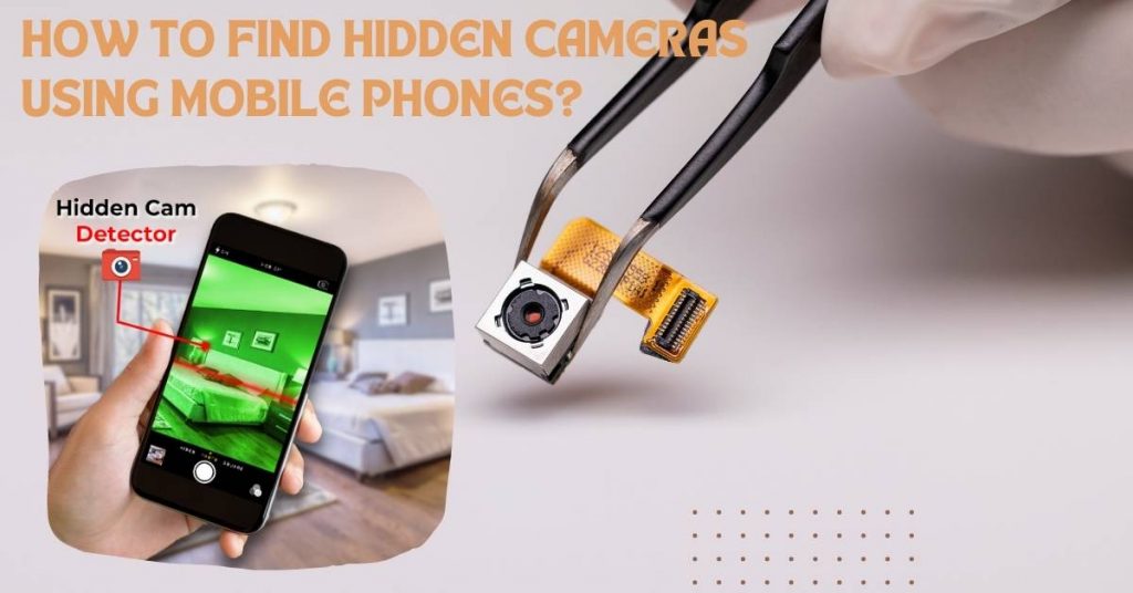 How to find hidden cameras using mobile phones?