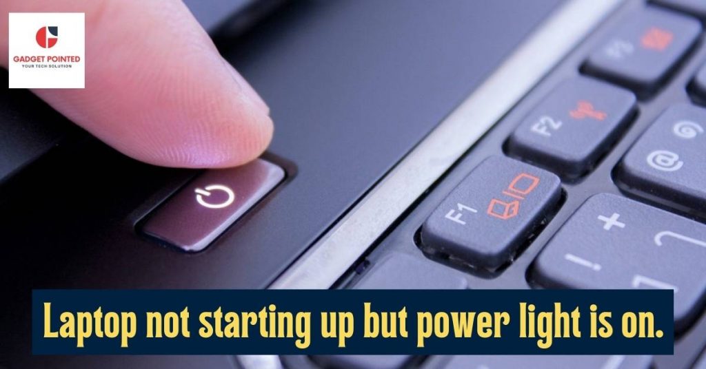 Laptop not starting up but power light is on. (10 Solutions)