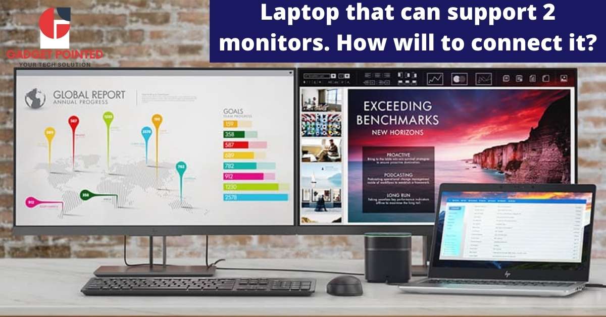 laptop that can support 2 monitors.