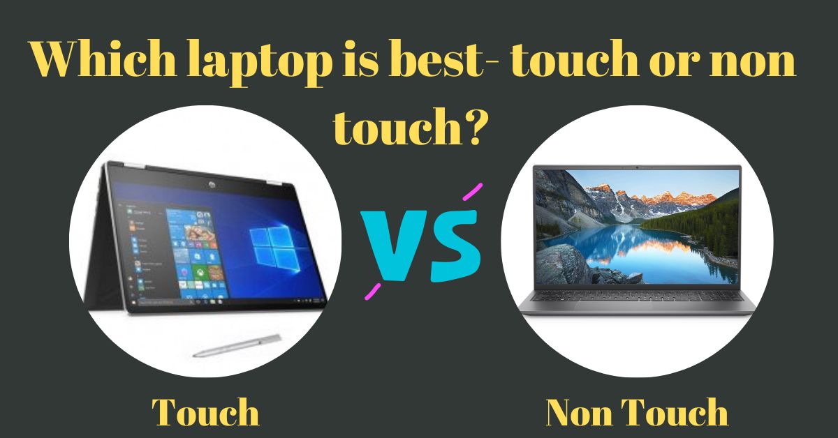 Which laptop is best touch or non touch?