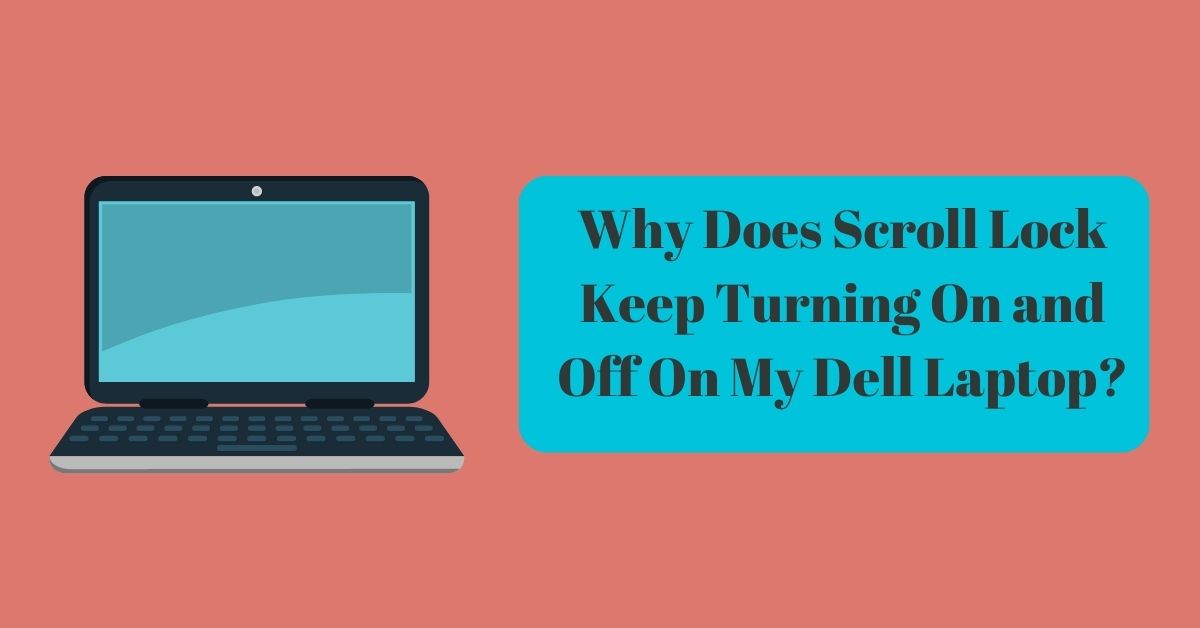 How to turn off scroll lock on Dell laptop? Some Easy Steps