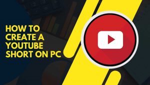 how to create a youtube short on pc